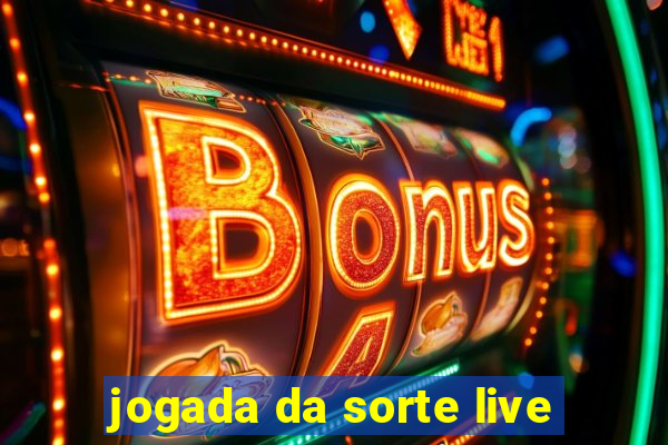 jogada da sorte live